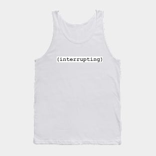 (interrupting) Tank Top